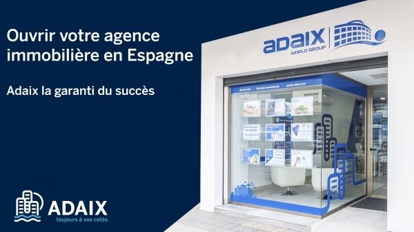 Vous souhaitez vous installer Espagne ouvrez 1 agence immobilière Adaix