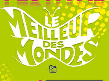 Annonce FESTIVAL MEILLEUR DES MONDES édition 2024 Villeneuve-sur-Yonne